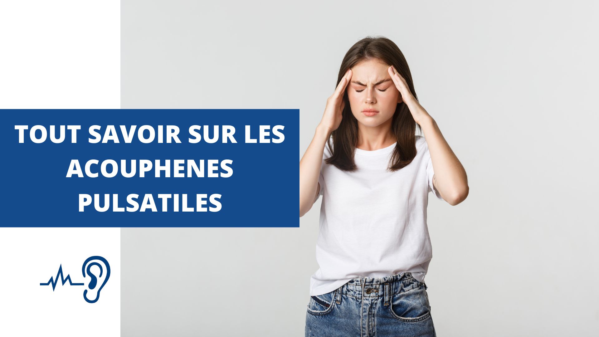 TOUT SAVOIR SUR LES ACOUPHENES PULSATILES - Laboratoire LBN